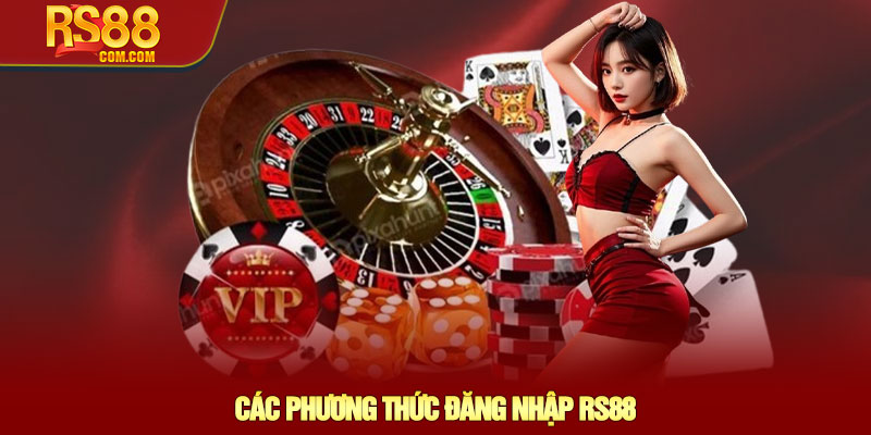 Đăng nhập RS88 - Hướng dẫn truy cập an toàn cho thành viên 2 Các Phương Thức Đăng Nhập RS88