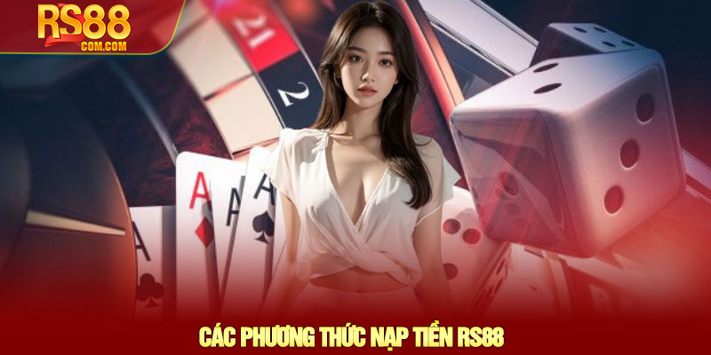 Nạp tiền RS88 – Hướng dẫn giao dịch an toàn và nhanh chóng 3 Các Phương Thức Nạp Tiền RS88