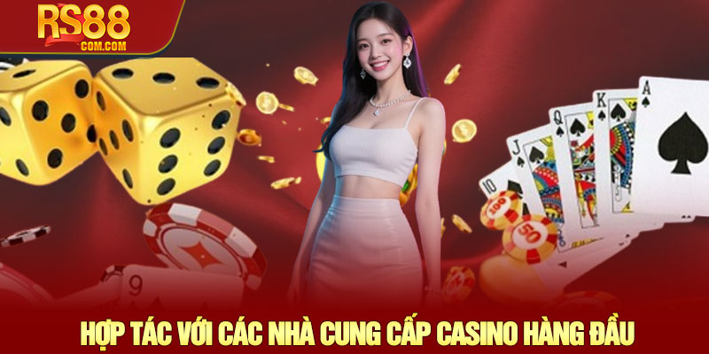 Casino RS88 – Sảnh chơi trực tuyến đa dạng và hấp dẫn 3 Hợp Tác Với Các Nhà Cung Cấp Casino Hàng Đầu