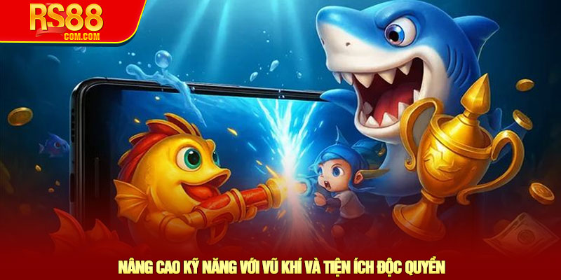 Bắn cá 3D - Khám phá đồ họa 3D sắc nét, săn boss tại RS88 4 Nâng Cao Kỹ Năng Với Vũ Khí Và Tiện Ích Độc Quyền