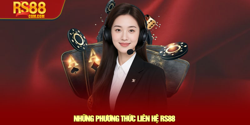 Liên hệ RS88 - Hỗ trợ giải đáp nhanh chóng và hiệu quả 2 Những Phương Thức Liên hệ RS88