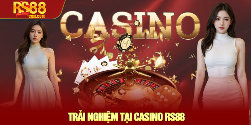 Casino RS88 – Sảnh chơi trực tuyến đa dạng và hấp dẫn 1 Trải Nghiệm Tại Casino RS88