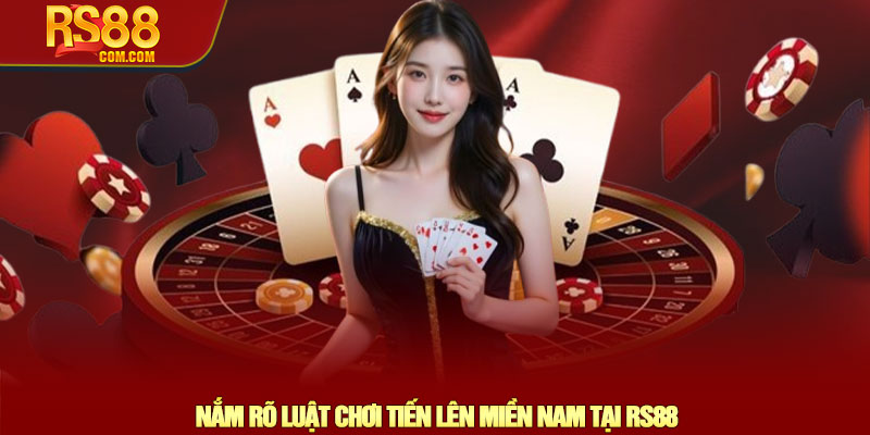 Tiến lên miền Nam - Cách chơi hiệu quả và dễ hiểu tại RS88 2 Nắm Rõ Luật Chơi Tiến Lên Miền Nam Tại RS88