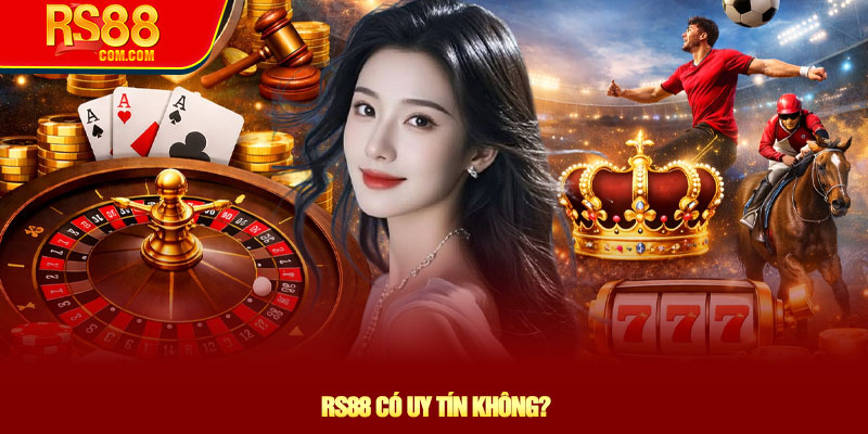 RS88 Có Uy Tín Không? Đánh Giá Nhà Cái RS88 Chi Tiết 3 RS88 Có Uy Tín Không?